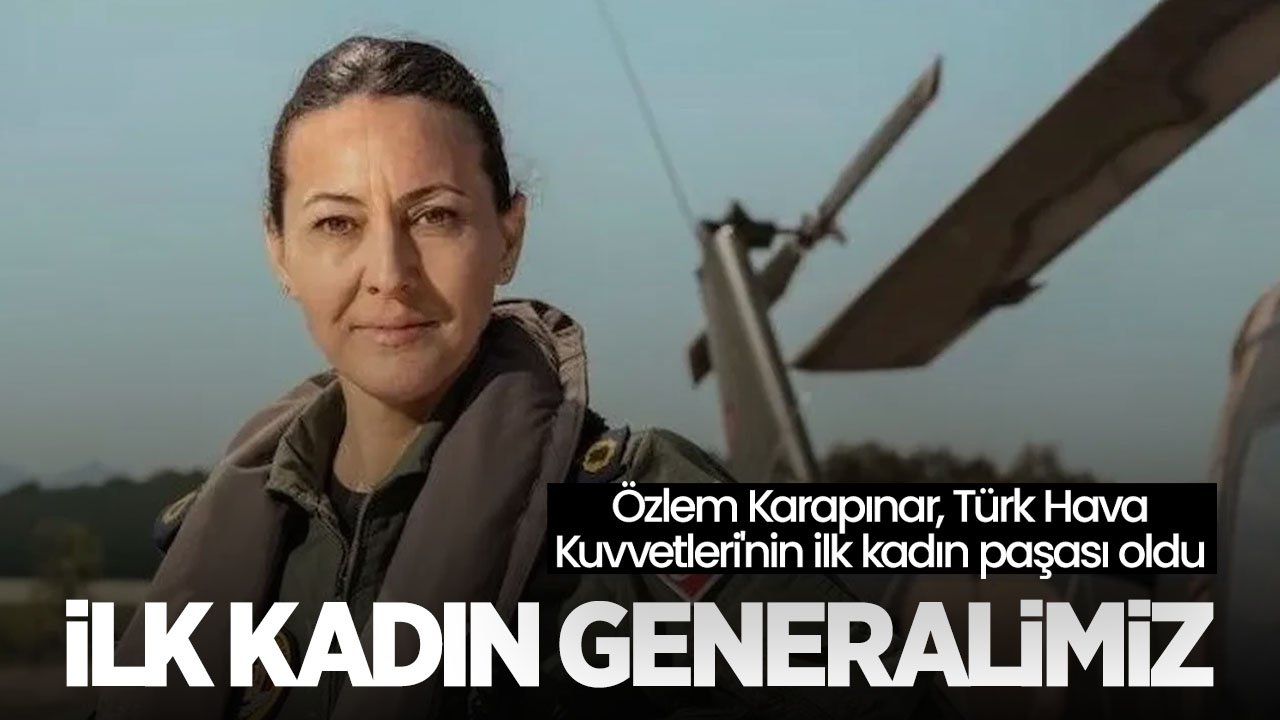 Albay Özlem Karapınar, Türk Hava Kuvvetleri'nin ilk kadın generali oldu