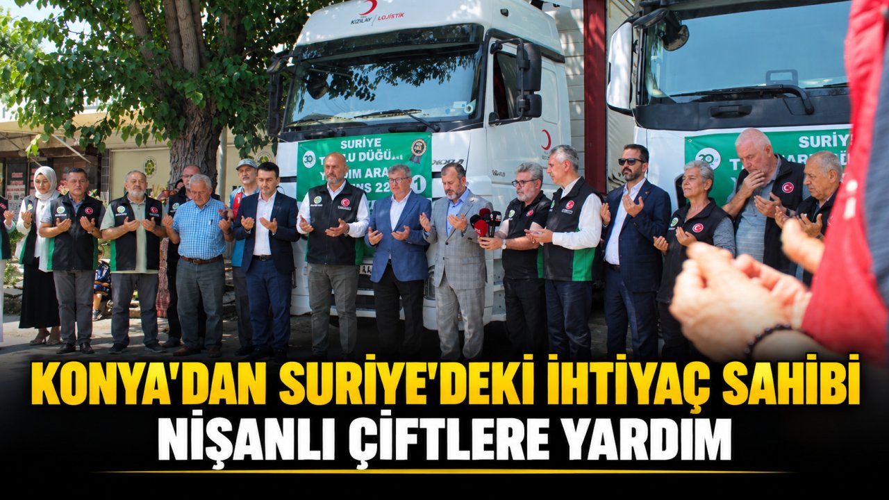 Konya’dan Suriye’deki ihtiyaç sahibi nişanlı çiftlere yardım