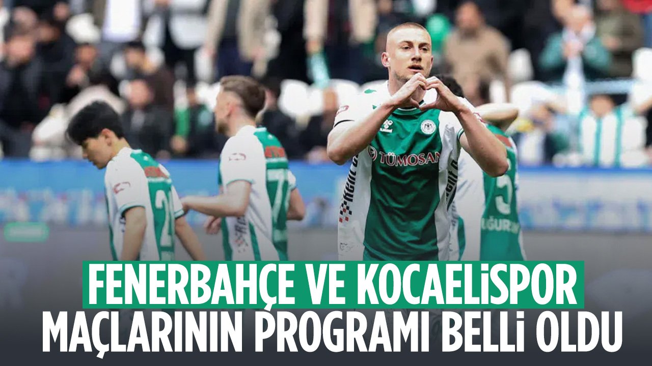 Konyaspor'un oynayacağı Fenerbahçe ve Kocaelispor maçlarının programları belli oldu