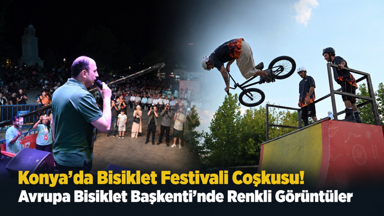 Konya'da Bisiklet Festivali Coşkusu! Avrupa Bisiklet Başkenti'nde Renkli Görüntüler