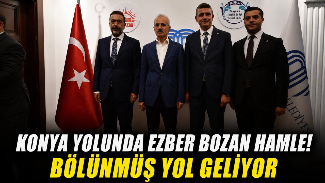 Konya yolunda ezber bozan hamle! Bölünmüş yol geliyor