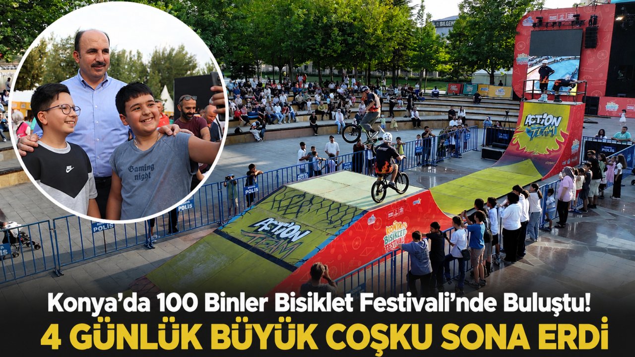 Konya'da 100 Binler Bisiklet Festivali'nde Buluştu! 4 Günlük Büyük Coşku Sona Erdi