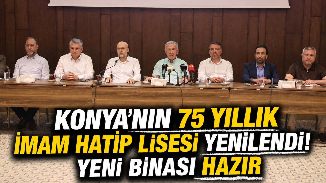 Konya’nın 75 yıllık İmam Hatip Lisesi yenilendi! Yeni binası hazır