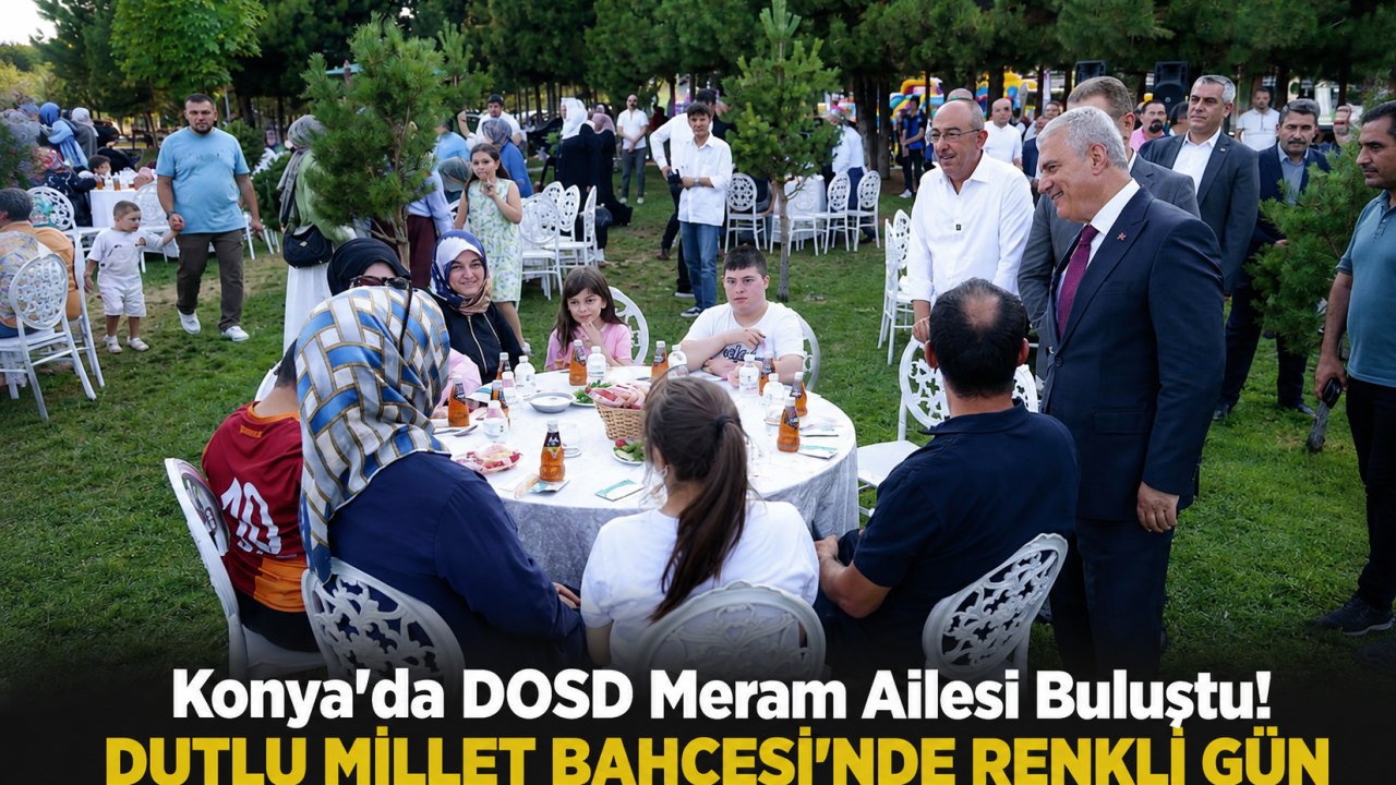 Konya’da DOSD Meram Ailesi Buluştu! Dutlu Millet Bahçesi’nde Renkli Gün
