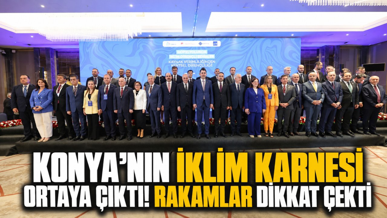 Konya’nın iklim karnesi ortaya çıktı! Rakamlar dikkat çekti