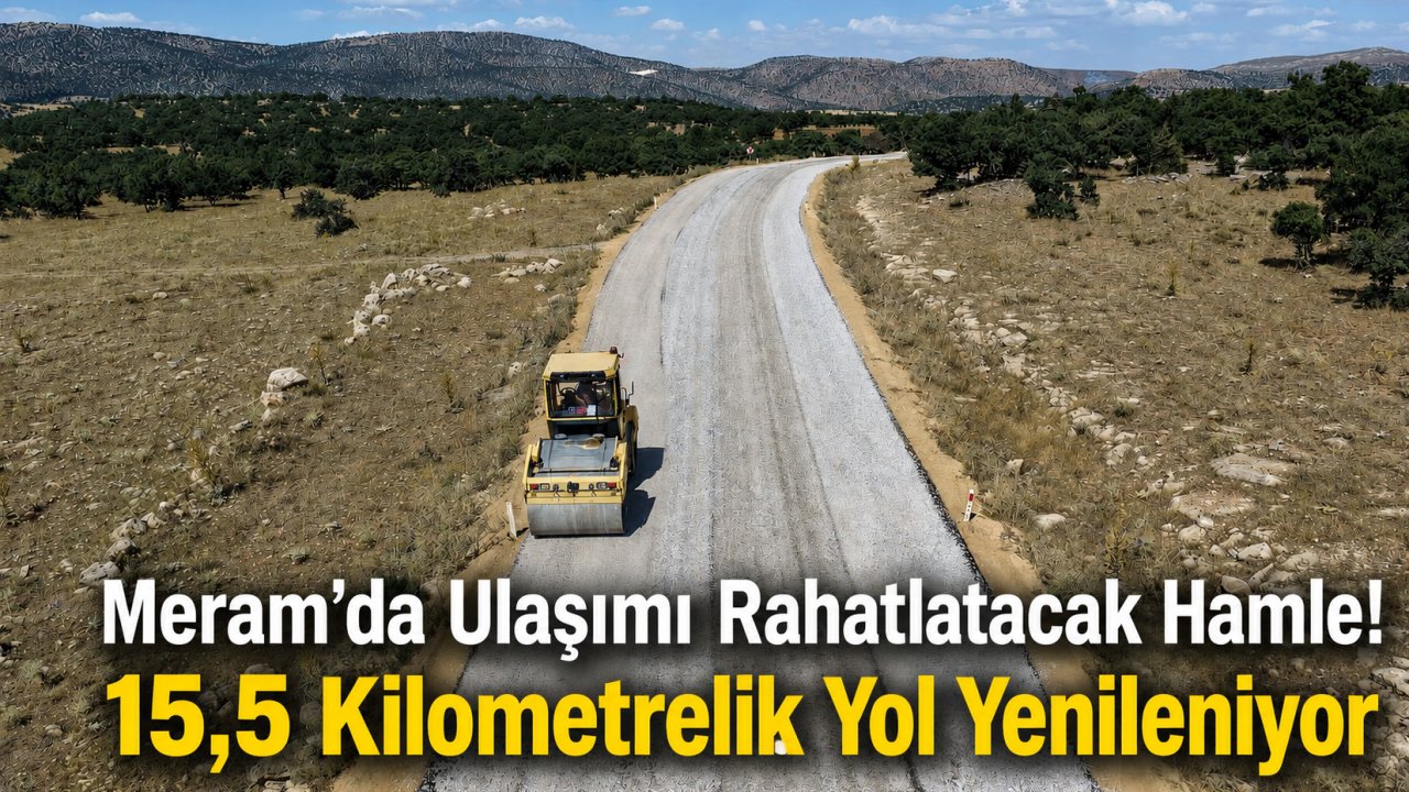 Meram’da Ulaşımı Rahatlatacak Hamle! 15,5 Kilometrelik Yol Yenileniyor