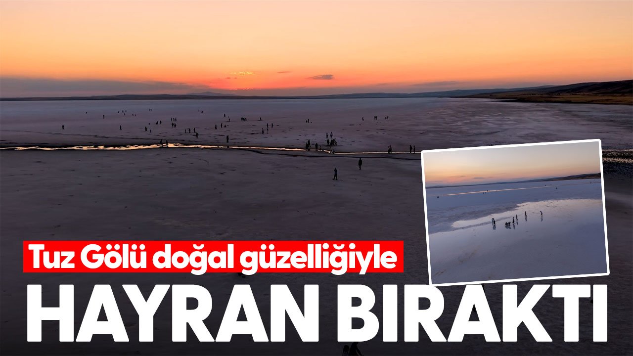 Tuz Golü doğal güzelliğiyle hayran bırakıyor