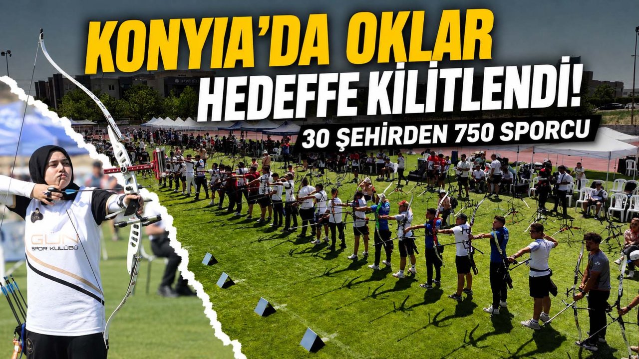 Konya’da oklar hedefe kilitlendi! 30 şehirden 750 sporcu