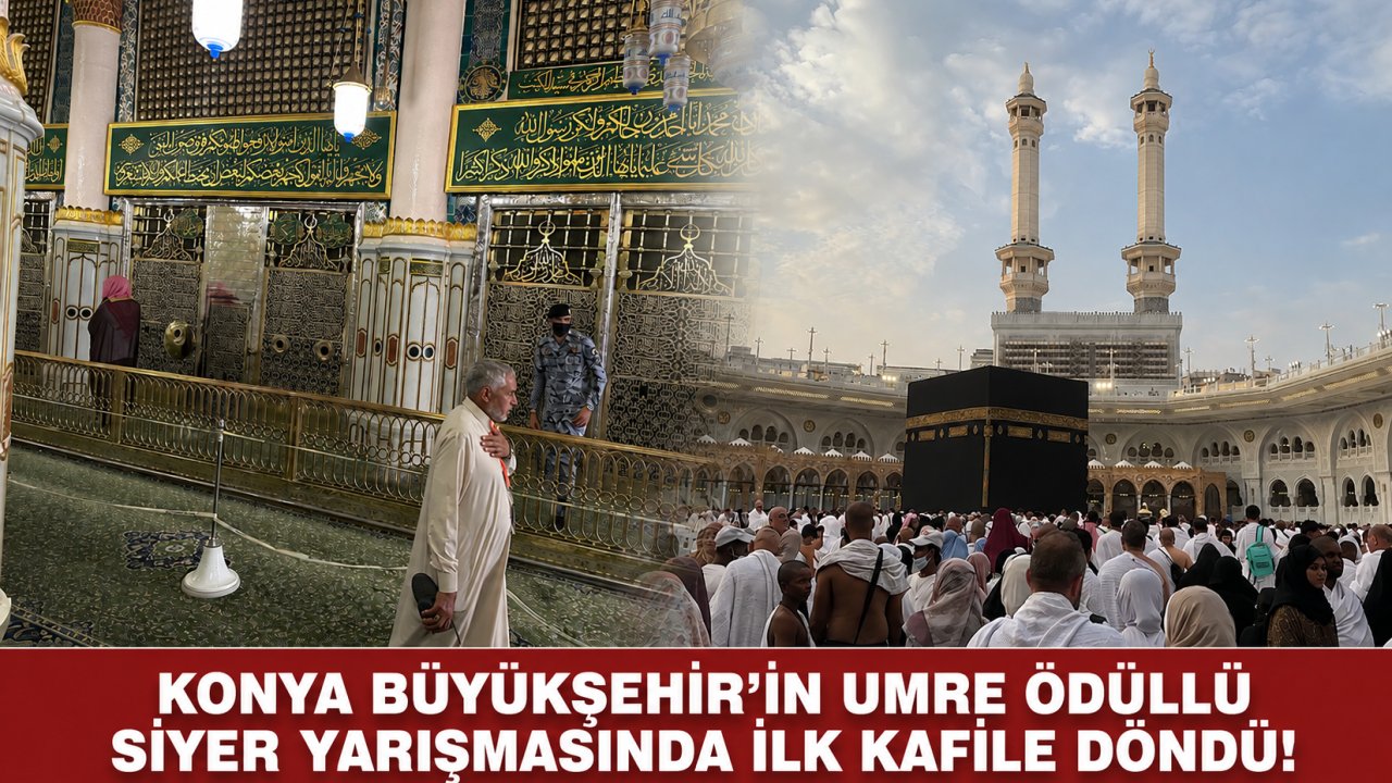 Konya Büyükşehir’in Umre Ödüllü Siyer Yarışmasında İlk Kafile Kutsal Topraklardan Döndü!