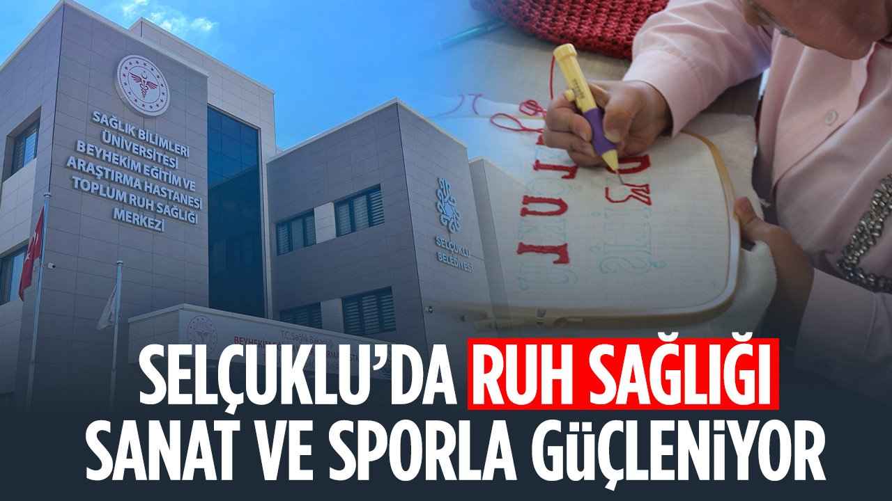 Selçuklu'da ruh sağlığı sanat ve sporla güçleniyor