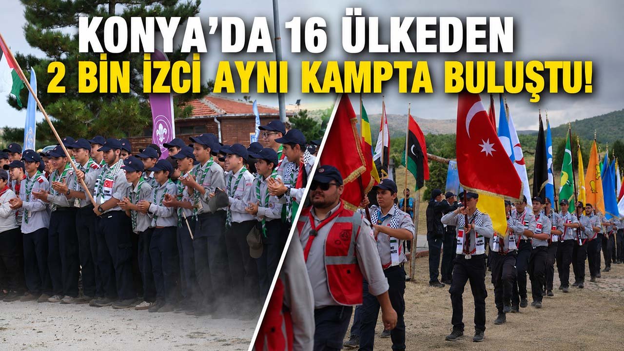 Konya’da 16 ülkeden 2 bin izci aynı kampta buluştu!