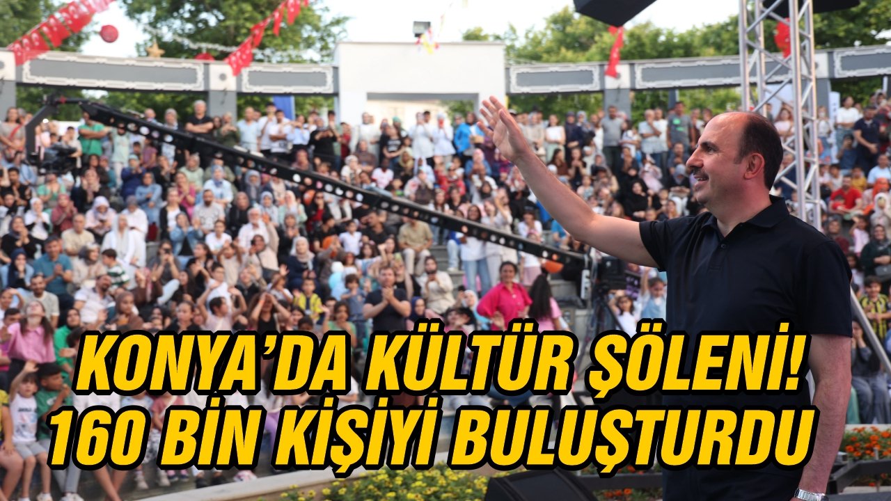 Konya’da Kültür Şöleni! 160 bin kişiyi buluşturdu