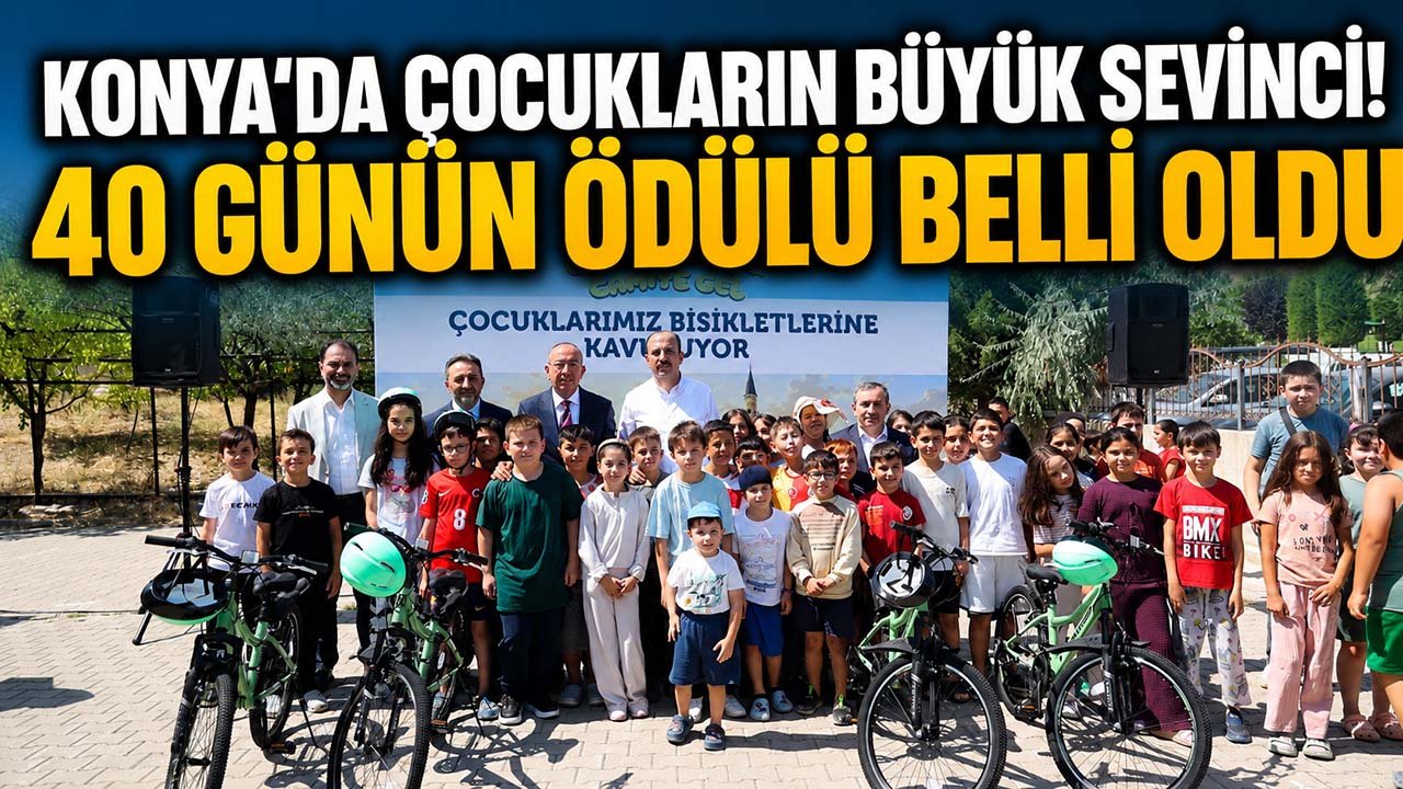 Konya’da çocukların büyük sevinci! 40 günün ödülü belli oldu