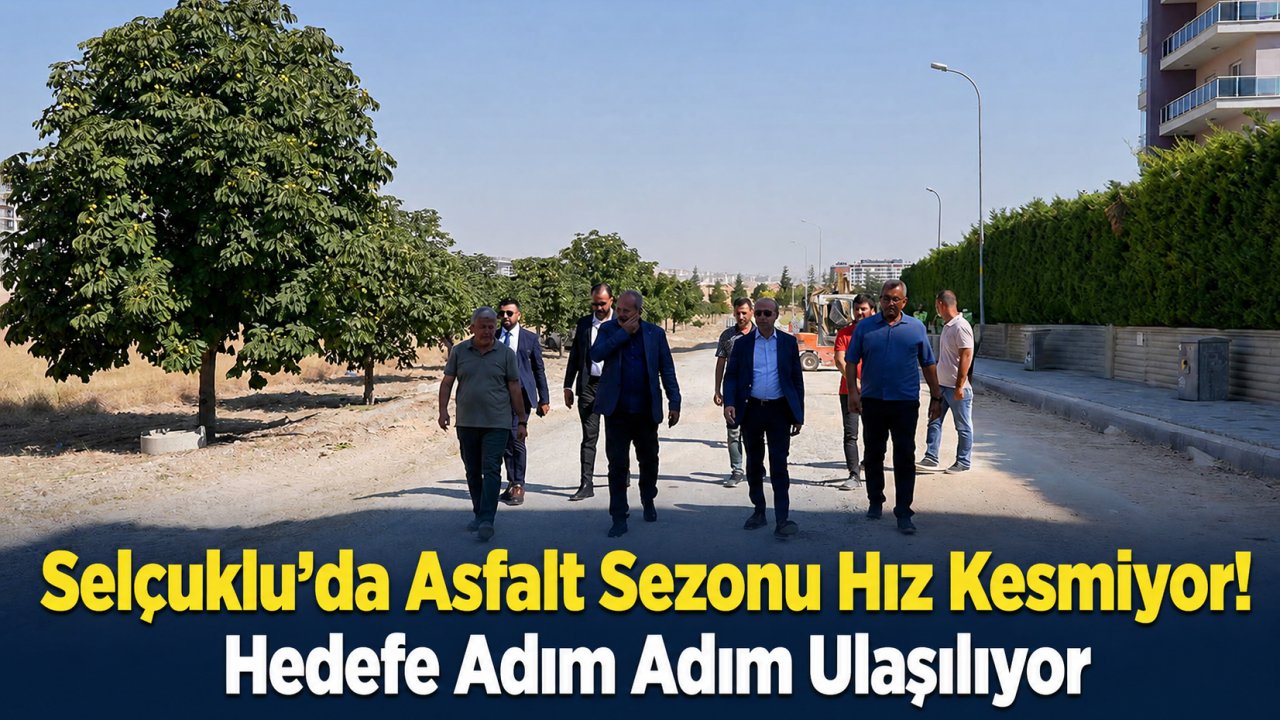Selçuklu’da Asfalt Sezonu Hız Kesmiyor! Hedefe Adım Adım Ulaşılıyor