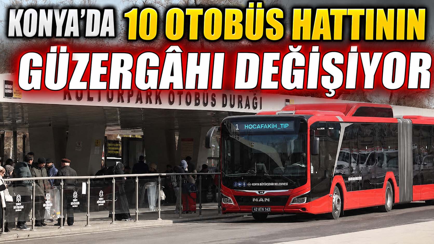 Konya’da 10 otobüs hattının güzergâhı değişiyor