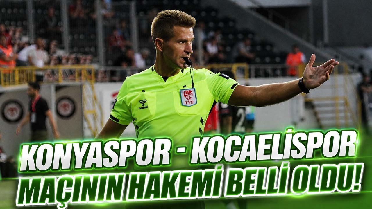 Konyaspor - Kocaelispor maçının hakemi belli oldu!