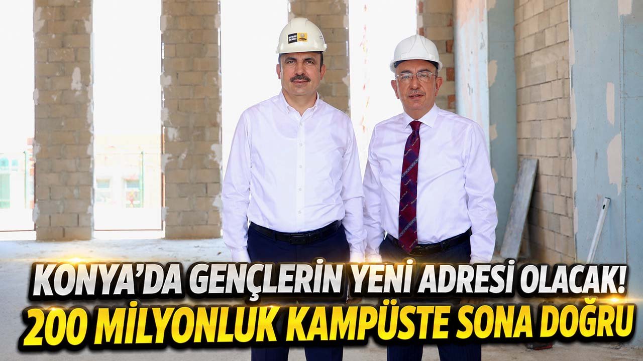 Konya’da gençlerin yeni adresi olacak! 200 milyonluk kampüste sona doğru