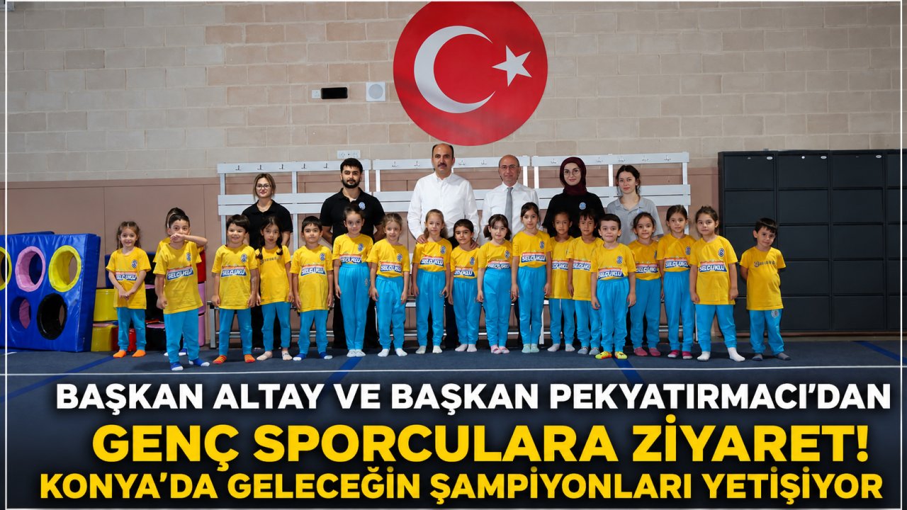 Başkan Altay ve Başkan Pekyatırmacı’dan genç sporculara ziyaret! Konya’da geleceğin şampiyonları yetişiyor