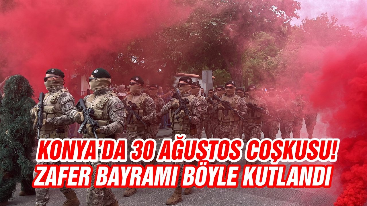 Konya’da 30 Ağustos coşkusu! Zafer Bayramı böyle kutlandı