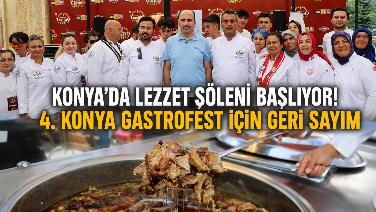 Konya’da lezzet şöleni başlıyor! 4. Konya GastroFest için geri sayım
