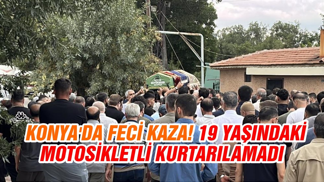 Konya’da feci kaza! 19 yaşındaki motosikletli kurtarılamadı