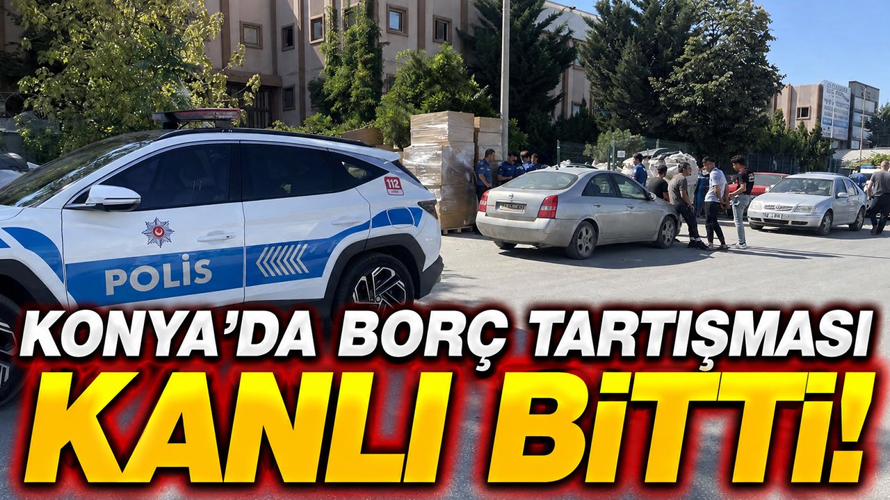 Konya’da borç tartışması kanlı bitti!