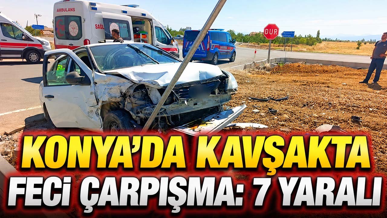 Konya’da kavşakta feci çarpışma: 7 yaralı