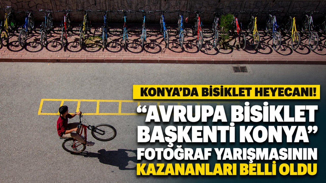 Konya’da Bisiklet Heyecanı! “Avrupa Bisiklet Başkenti Konya” Fotoğraf Yarışmasının Kazananları Belli Oldu