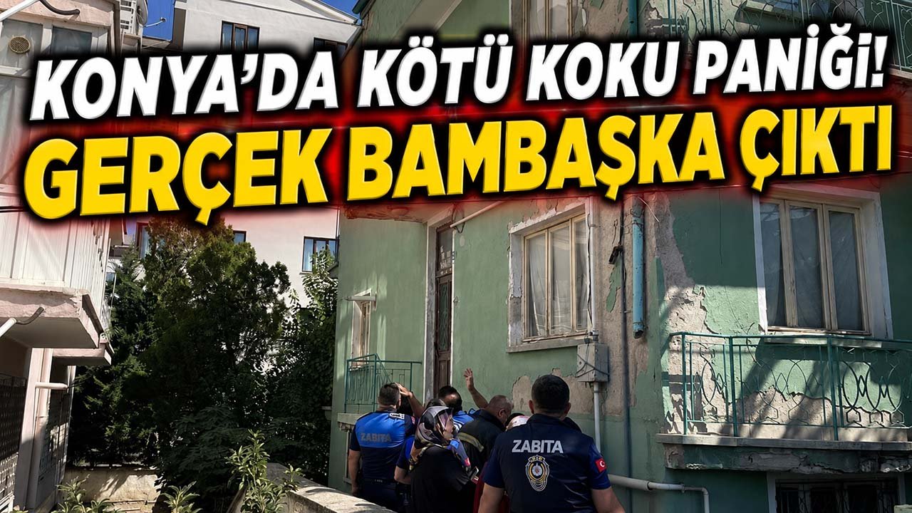 Konya’da kötü koku paniği! Gerçek bambaşka çıktı