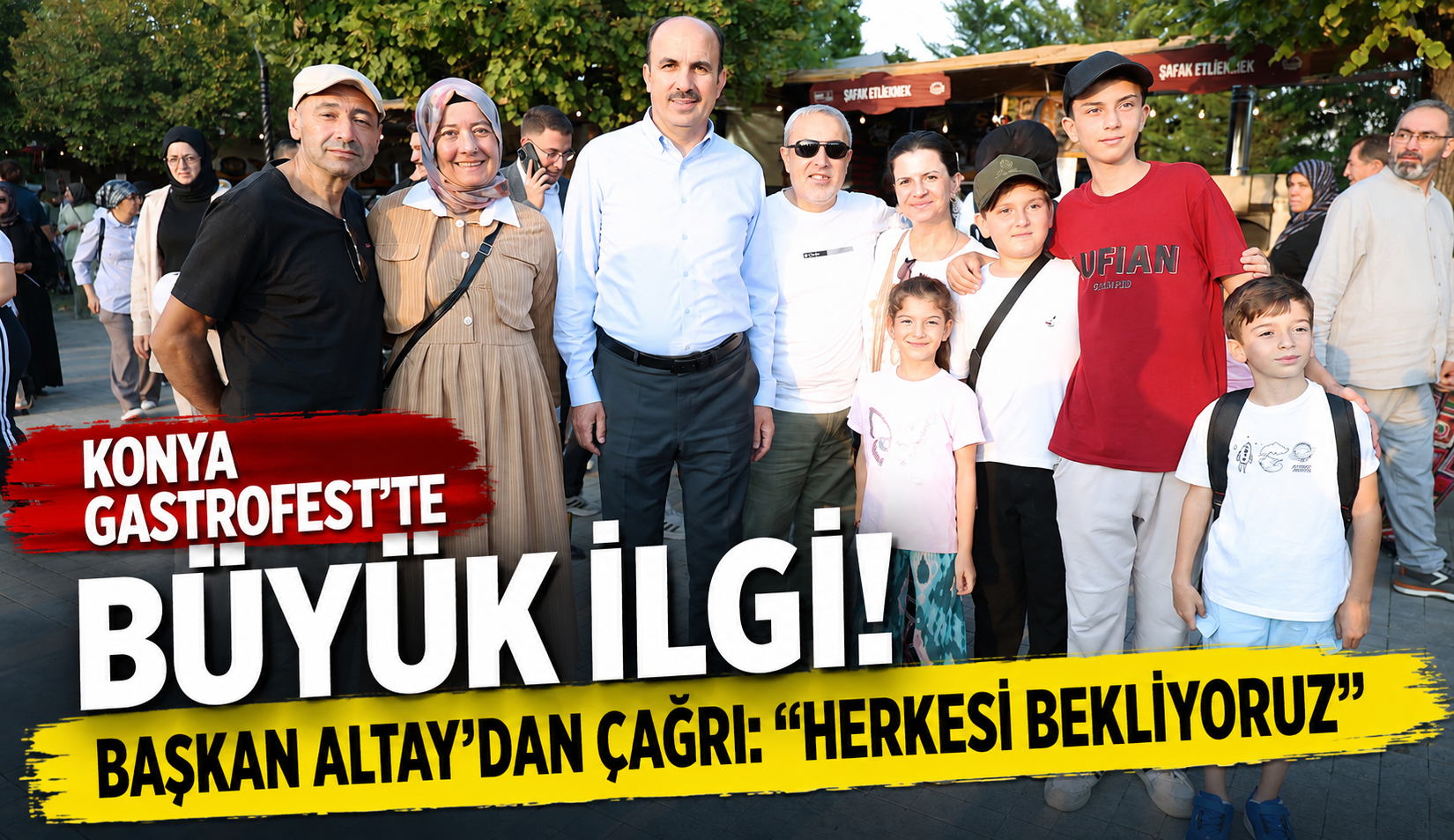 Konya GastroFest’te Büyük İlgi! Başkan Altay’dan Çağrı: “Herkesi Bekliyoruz”