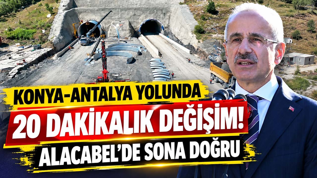 Konya-Antalya yolunda 20 dakikalık değişim! Alacabel'de sona doğru