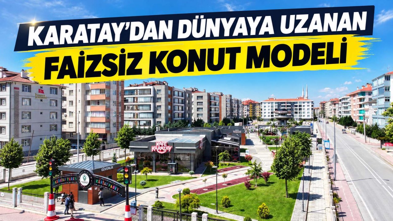 Karatay’dan dünyaya uzanan konut modeli!