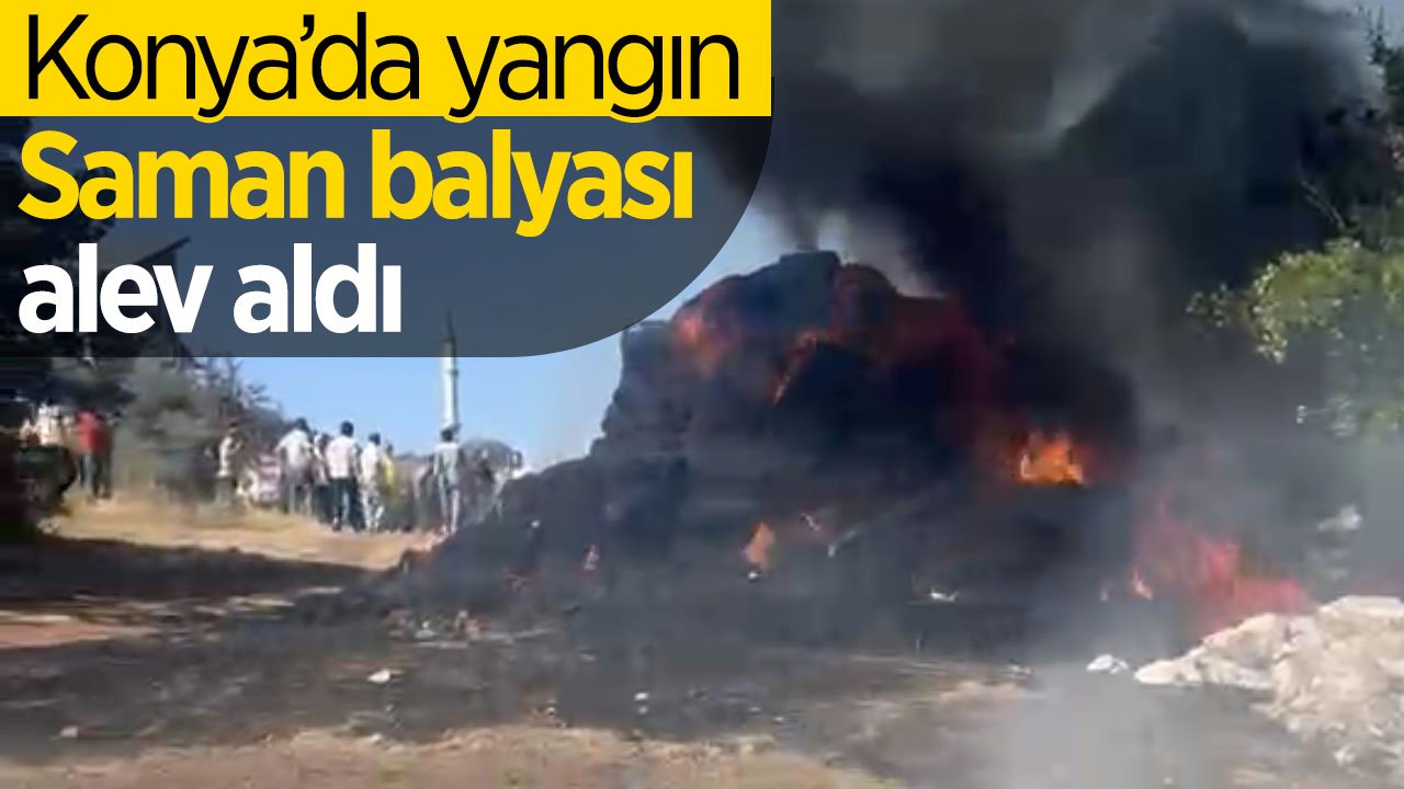 Konya'da yangın: Saman balyası alev aldı