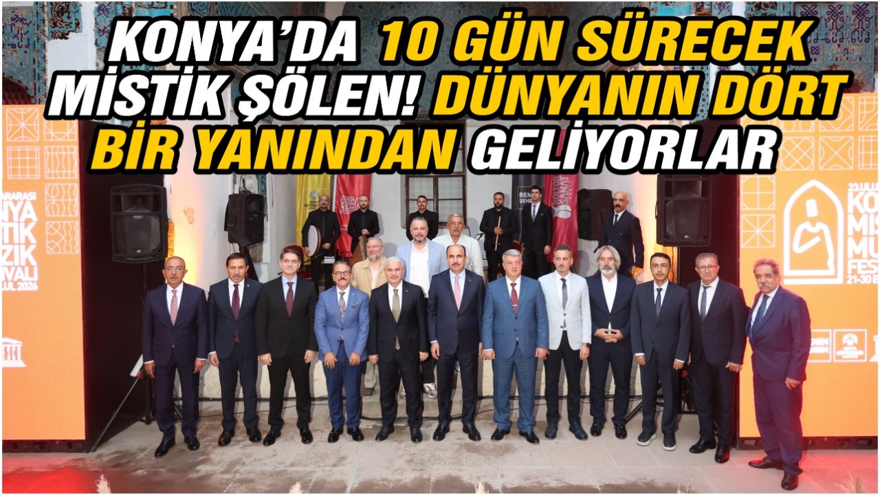 Konya’da 10 gün sürecek mistik şölen! Dünyanın dört bir yanından geliyorlar
