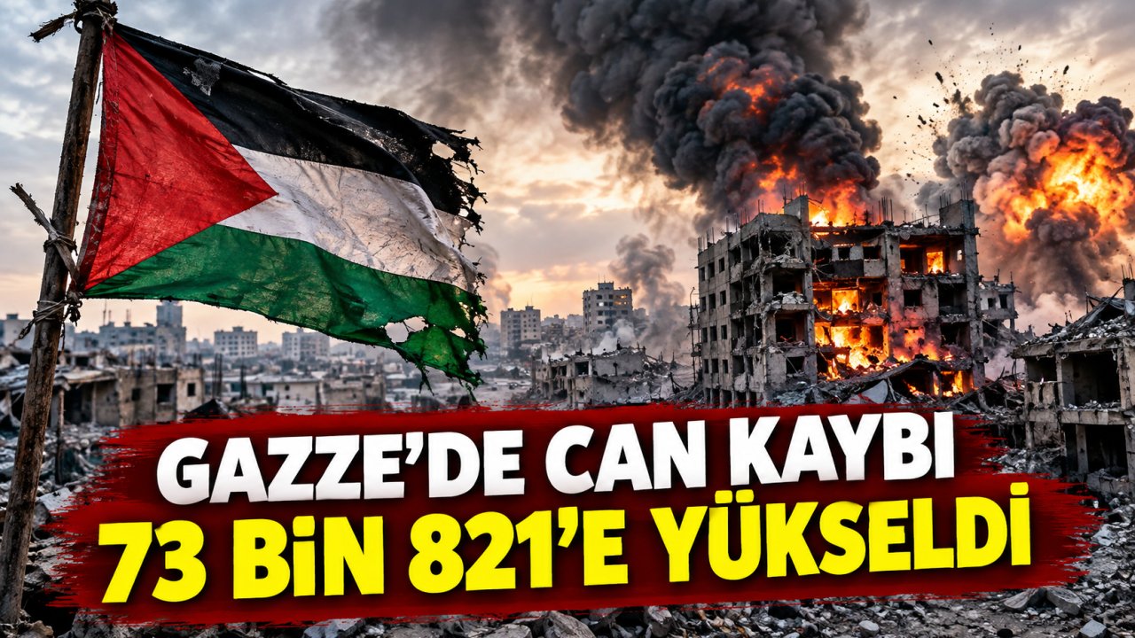 Gazze'de can kaybı 73 bin 821’e yükseldi