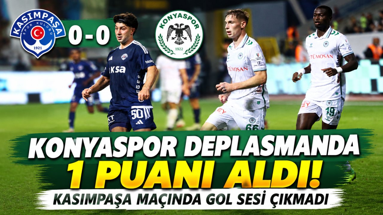 Konyaspor Deplasmanda 1 Puanı Aldı! Kasımpaşa Maçında Gol Sesi Çıkmadı