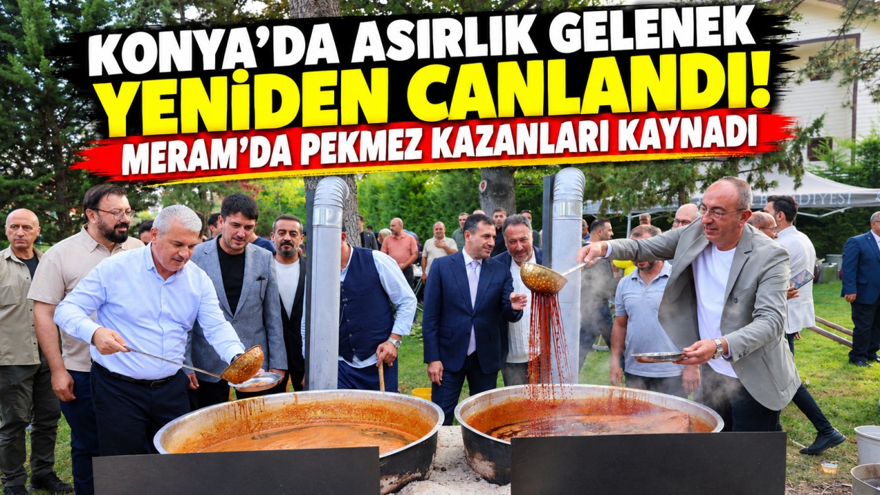 Konya’da asırlık gelenek yeniden canlandı! Meram’da pekmez kazanları kaynadı