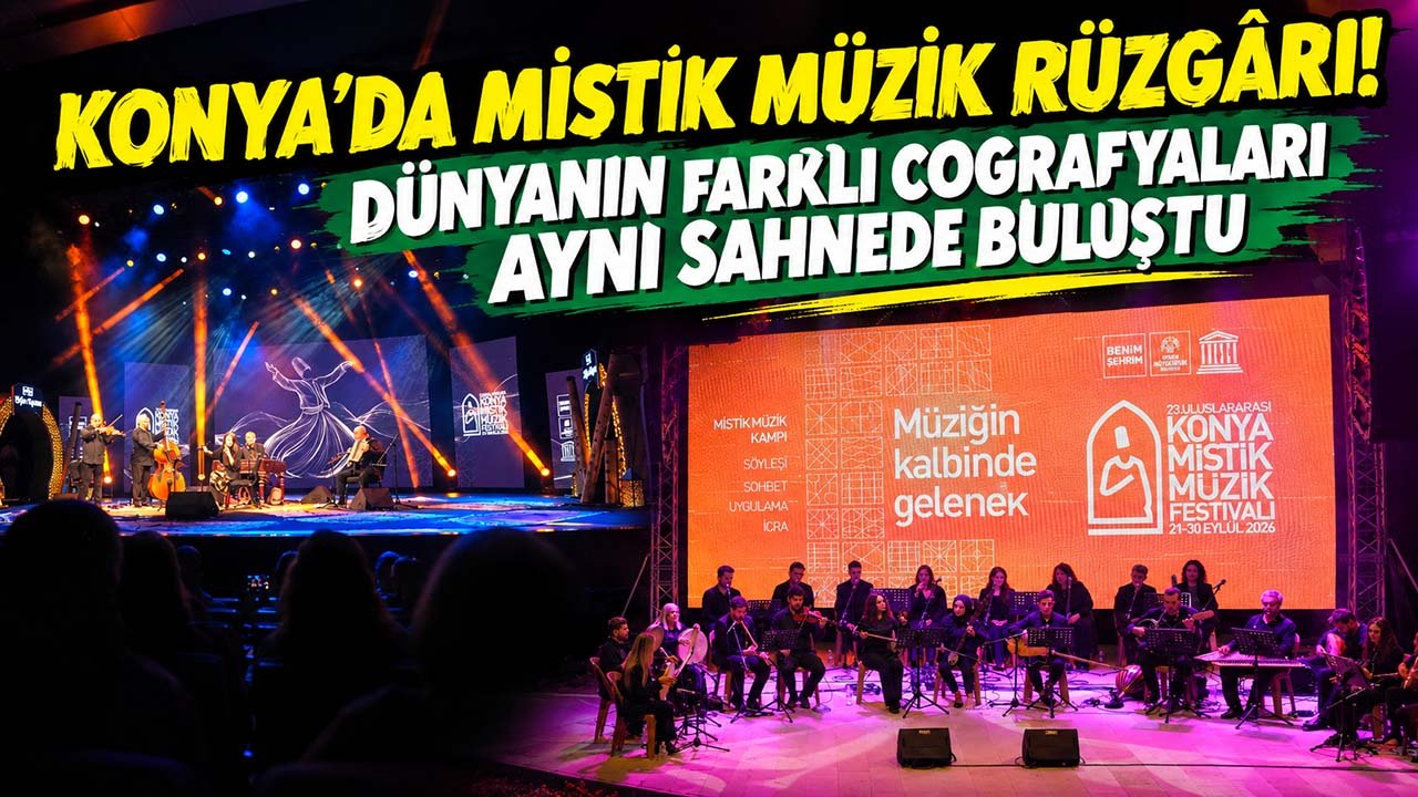 Konya’da mistik müzik rüzgârı! Dünyanın farklı coğrafyaları aynı sahnede buluştu