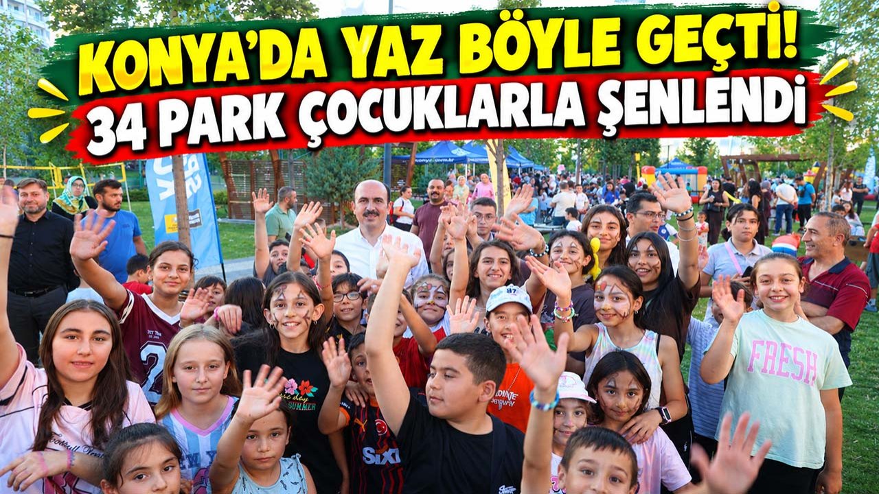 Konya’da yaz böyle geçti! 34 park çocuklarla şenlendi