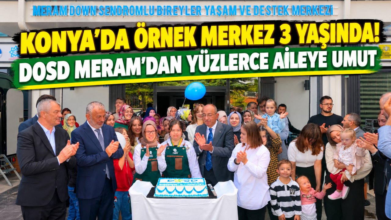 Konya’da örnek merkez 3 yaşında! DOSD Meram’dan yüzlerce aileye umut