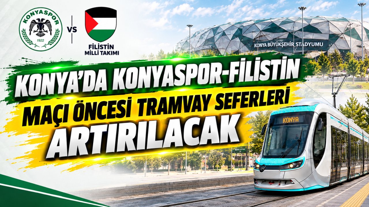 Konyaspor–Filistin maçı öncesi tramvay seferleri artırılacak