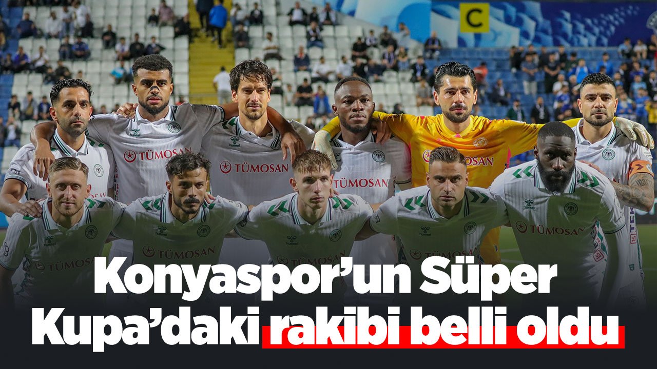 Konyaspor'un Süper Kupa yarı finalini oynayacağı tarih açıklandı! Rakip Galatasaray