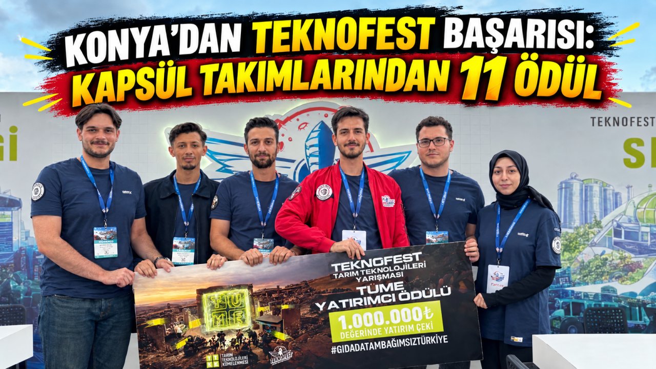 Konya’dan TEKNOFEST başarısı: KAPSÜL takımlarından 11 ödül