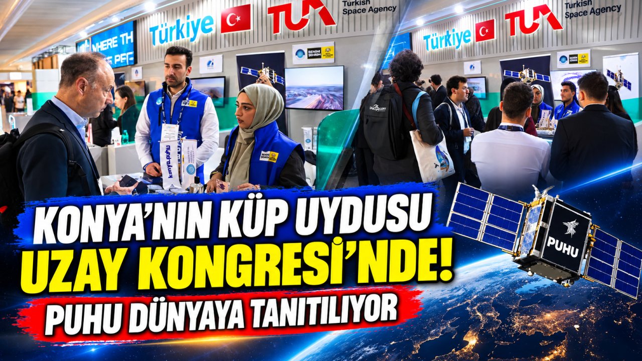 Konya’nın Küp Uydusu Uzay Kongresi’nde! PUHU Dünyaya Tanıtılıyor