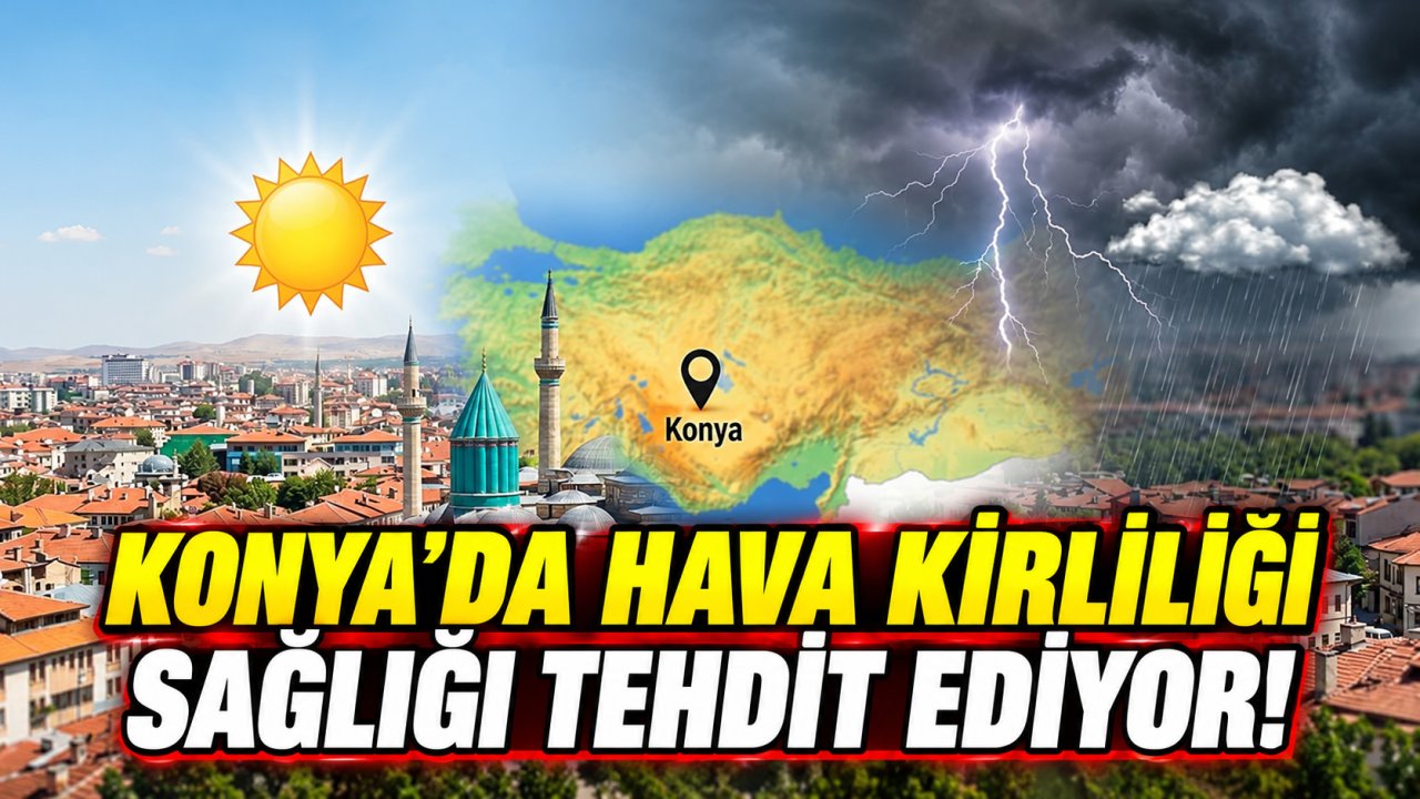 Konya’da hava kalitesi alarm veriyor: Hava kirliliği sağlık açısından risk oluşturuyor