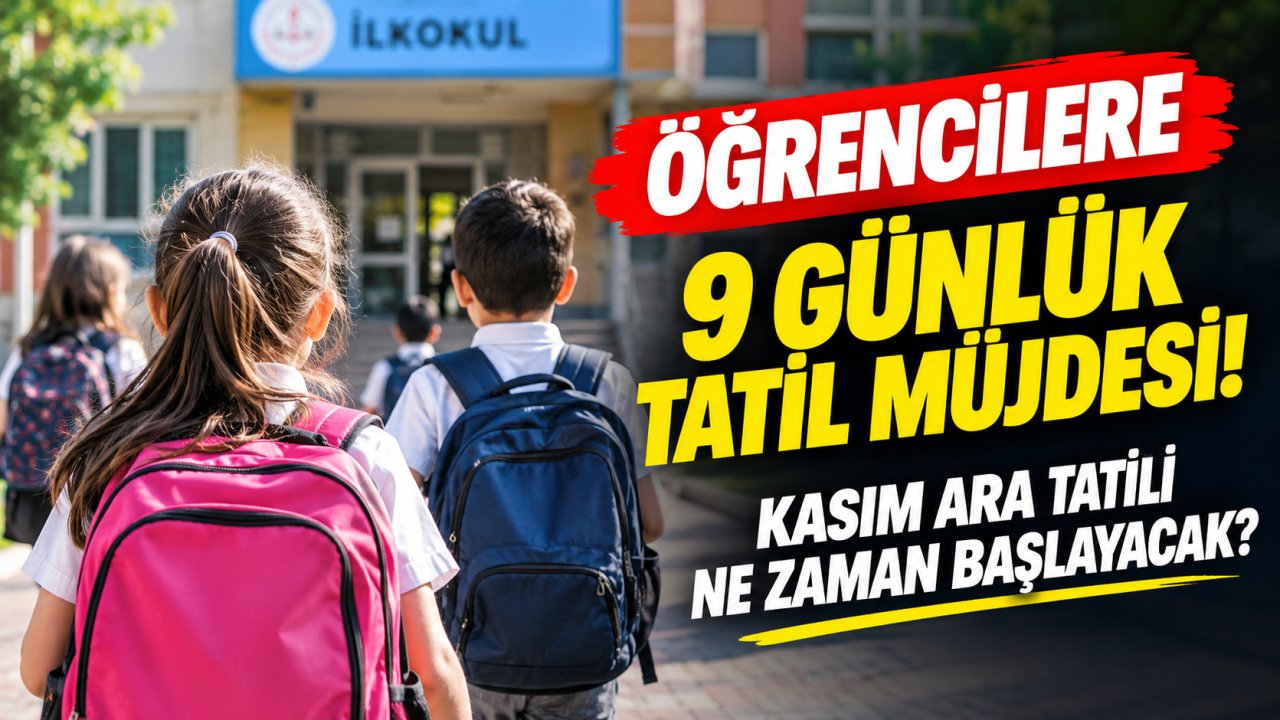 Öğrencilere 9 günlük tatil müjdesi! Kasım ara tatili ne zaman başlayacak?