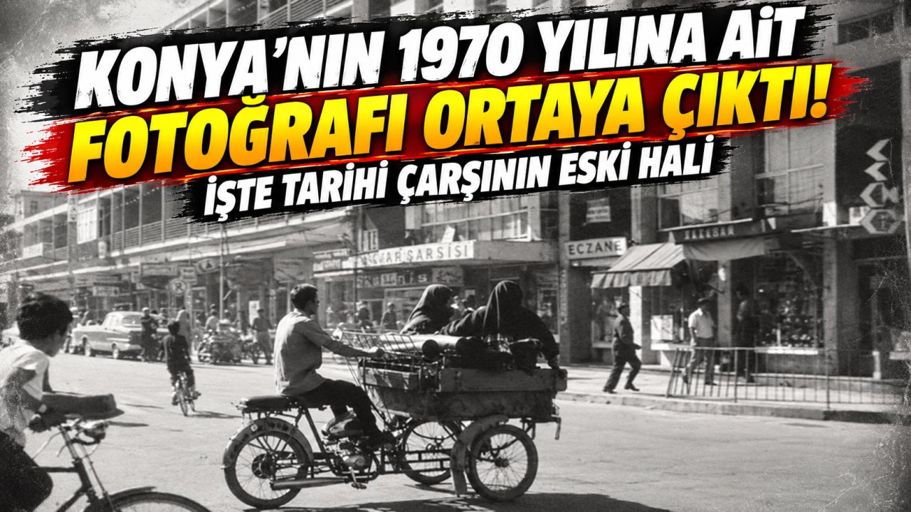 Konya’nın 1970 yılına ait fotoğrafı ortaya çıktı! İşte tarihi çarşının eski hali
