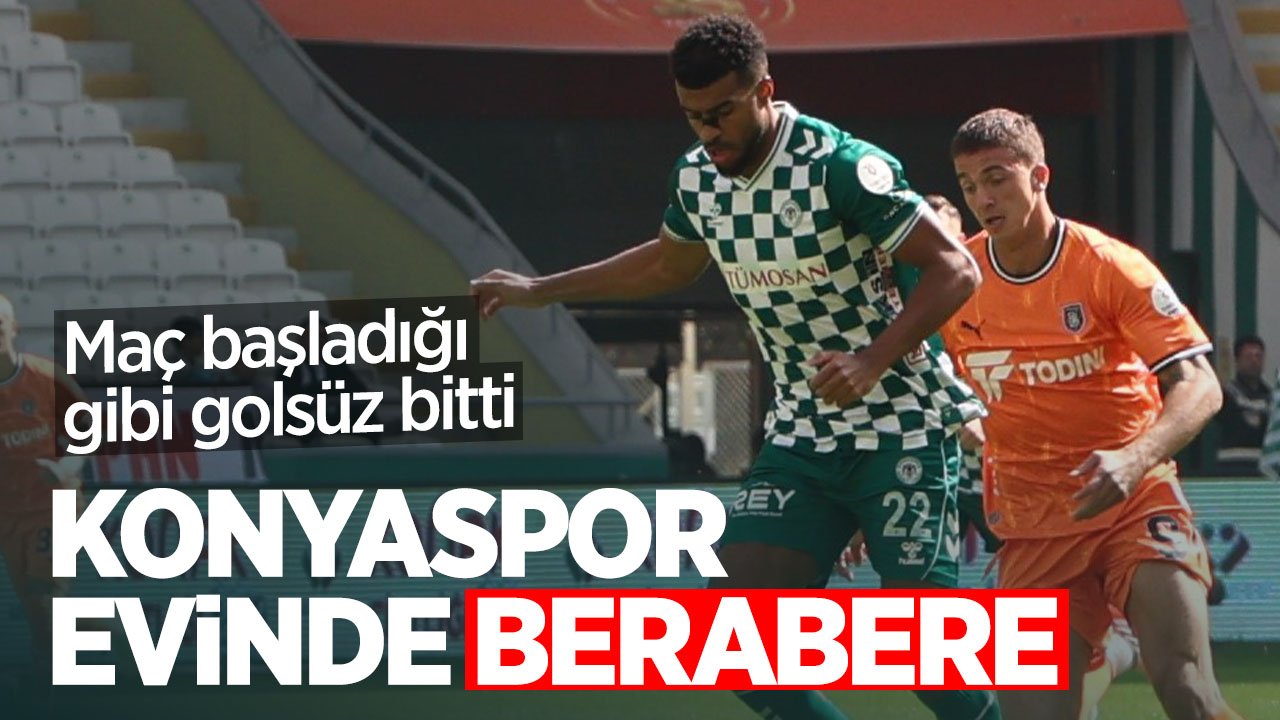 Konyaspor evinde berabere kaldı! Konyaspor 0-0 Başakşehir