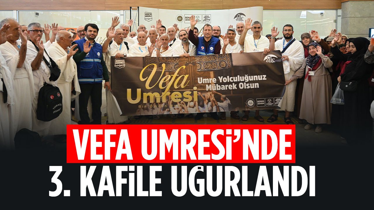 Konya Büyükşehir'in 'Vefa Umresi' projesinde üçüncü kafile kutsal topraklara uğurlandı
