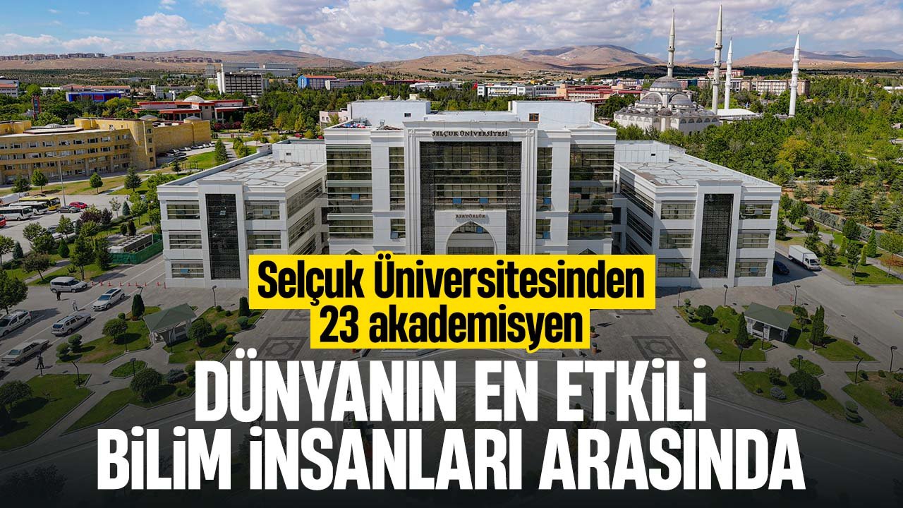 Selçuk Üniversitesinin 23 akademisyeni Dünyanın En Etkili Bilim İnsanları listesinde